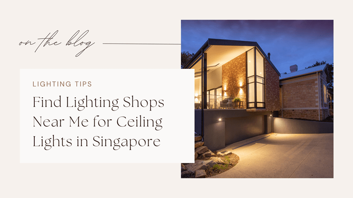 Find Lighting Shops Near Me for Ceiling Lights in Singapore